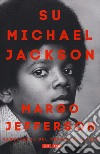 Su Michael Jackson libro di Jefferson Margo