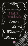 Lettere da Whalestoe libro di Danielewski Mark Z.