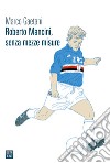 Roberto Mancini, senza mezze misure libro di Gaetani Marco