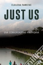 Just us. Una conversazione americana libro