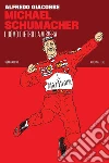 Michael Schumacher. L'uomo dietro la visiera libro di Giacobbe Alfredo