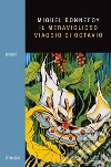 Il meraviglioso viaggio di Octavio libro di Bonnefoy Miguel