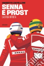 Senna e Prost. La sfida infinita libro