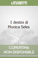 I destini di Monica Seles