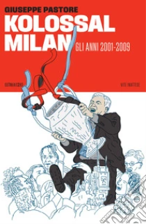 Kolossal milan. Gli anni 2001-2009