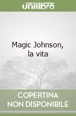 Magic Johnson, la vita libro