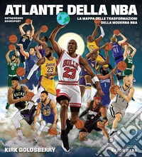 Atlante della NBA. La mappa delle trasformazioni della moderna NBA libro