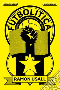 Futbolitica. Quando il calcio incontra la politica libro