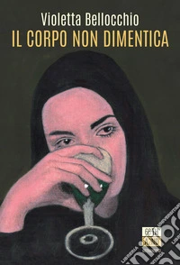 Il corpo non dimentica. Nuova ediz.