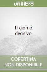 Il giorno decisivo libro