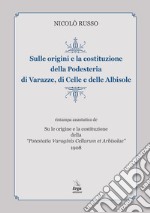 Sulle origini e la costituzione della Podesteria di Varazze, di Celle e delle Albisole (rist. anast. Savona, 1908) libro