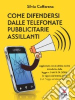 Come difendersi dalle telefonate pubblicitarie assillanti libro