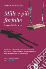 Mille e più farfalle. Racconti di vita breve libro