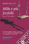 Mille e più farfalle. Racconti di vita breve libro di Riccelli Deborah