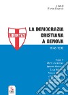 La Democrazia Cristiana a Genova (1943-1993) libro