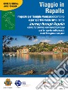 Viaggio in Rapallo-Journey through Rapallo. Ediz. bilingue libro