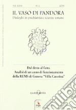 Il vaso di Pandora. Dialoghi in psichiatria e scienze umane (2018). Vol. 26: Dal detto al fatto. Analisi di un anno di funzionamento della REMS di Genova «Villa Caterina» libro