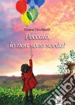 Peccato, io non sono sorda! libro