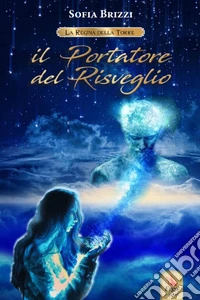 Il portatore del risveglio. La regina della torre