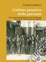 L'ultimo pensiero della giornata. Storie di paese e frammenti di vita in Val Maremola, Pietra Ligure, Tovo San Giacomo, Magliolo libro