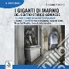 I giganti di marmo del centro storico genovese-The marble giants of the old town of Genoa libro di Rosselli Luciano