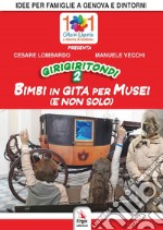 Girigiritondi. Vol. 2: Bimbi in gita per musei (e non solo) libro