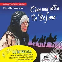 C'era una volta la Befana. Con CD-Audio libro