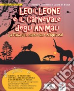 Leo il Leone e il Carnevale degli animali. La fiaba del Carnevale in musica. Con CD-Audio libro