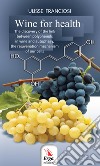 Wine for health. The discovery of the biological link between the wine polyphenols to autophagy and the renewal of our cells libro