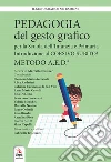 Pedagogia del gesto grafico per la Scuola dell'infanzia e primaria. Introduzione al Corsivo subito! Metodo A.E.D. libro