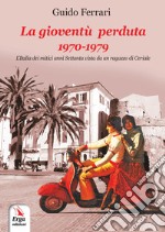 La gioventù perduta 1970-1979 libro