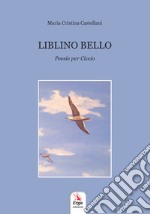 Liblino bello. Poesie per Ciccio libro