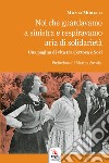 Noi che guardavamo a sinistra e respiravamo aria di solidarietà libro di Moretti Milvia