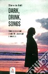 Dark, drink, songs. Cinque racconti di delitti, cocktail e musica libro di Katt Ettore de