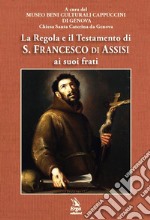 La Regola e il Testamento di S. Francesco di Assisi ai suoi frati libro