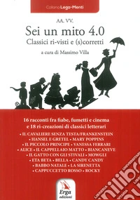 Sei un mito 4.0. Classici ri-visti e (s)corretti libro