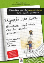 Uguale per tutti: didattica inclusiva per la primaria. Metodo educativo psicomotorio basato sul corsivo libro