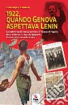 1922, quando Genova aspettava Lenin libro di Trombetta Michelangelo