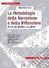 La metodologia della narrazione e della riflessione. Una buona pratica al quadrato. Con Contenuto digitale per download e accesso on line libro di Randazzo Giusy