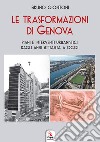 Le trasformazioni di Genova. Piani e interventi urbanistici dagli anni Settanta a oggi libro