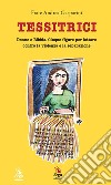 Tessitrici. Donne e Bibbia. Cinque figure per lottare contro la violenza e la separazione libro di Gasparini Andrea