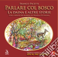 Parlare col bosco. Ediz. illustrata. Con QR code libro