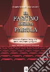 Il fascino della parola. Il teatro di prosa in Liguria spazi, compagnie, progetti. Con Contenuto digitale per accesso on line libro