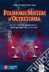 Polimorfi misteri d'oltretomba. Nuove indagini di Leonardo Vassallo. Egittologia, spiritismo e riti esoterici. Con Contenuto digitale per accesso on line libro di Del Lucchese Angiolo Ugo