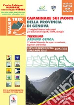 Camminare sui monti della Provincia di Genova-Trekking around Genova. Ediz. bilingue. Con mappa libro