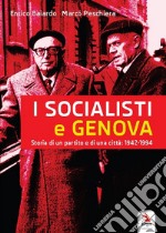 I socialisti e Genova. Storia di un partito e di una città: 1942-1994 libro