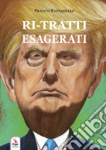 Ri-tratti esagerati. Ediz. a colori libro