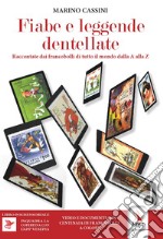 Fiabe e leggende dentellate. Raccontate dai francobolli dalla A alla Z libro