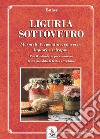 Liguria sottovetro. Marmellate, gelatine, conserve, liquori e sciroppi. Con il calendario per riconoscere la stagionalità di frutta e verdura libro