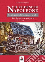 Il ritorno di Napoleone. Cento giorni forgiati nel piombo-The return of Napoleon. A hundred days forged in lead